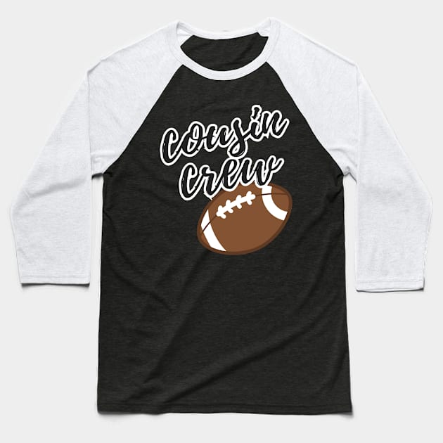 Cousin Crew Football Baseball T-Shirt by euheincaio